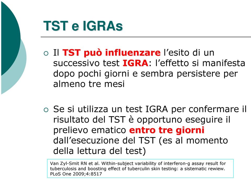 tre giorni dall esecuzione del TST (es al momento della lettura del test) Van Zyl-Smit RN et al.