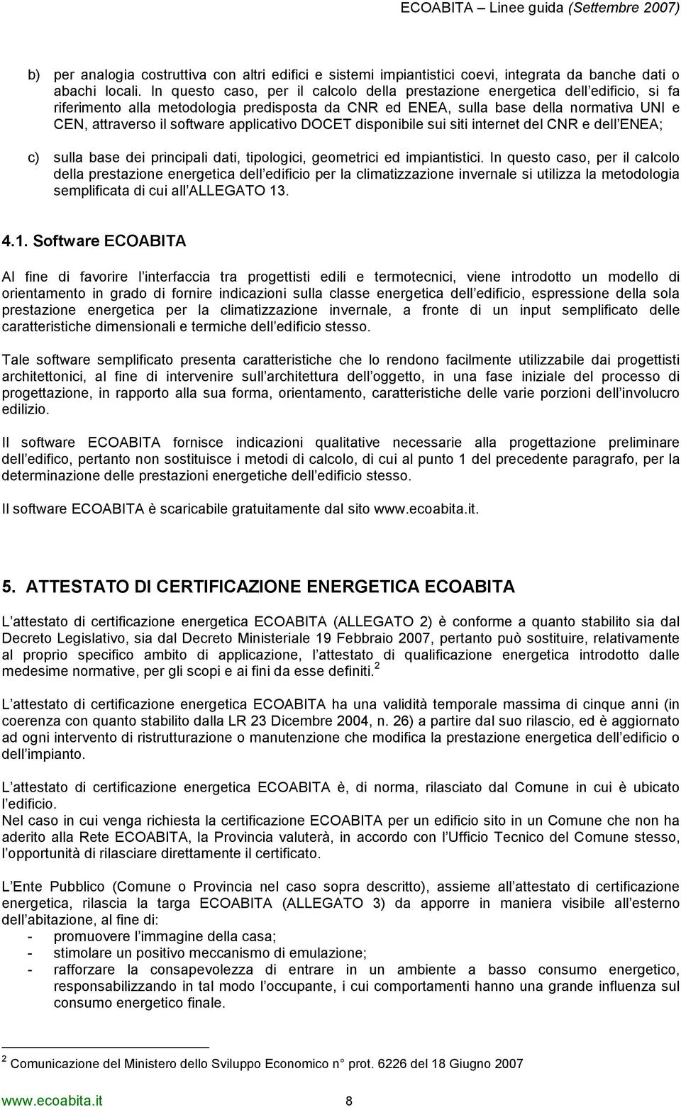 applicativo DOET disponibile sui siti internet del NR e dell ENE; c) sulla base dei principali dati, tipologici, geometrici ed impiantistici.