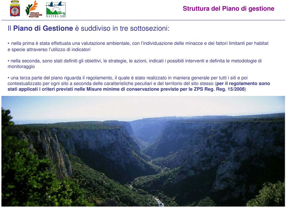 metodologie di monitoraggio una terza parte del piano riguarda il regolamento, il quale è stato realizzato in maniera generale per tutti i siti e poi contestualizzato per ogni sito a seconda