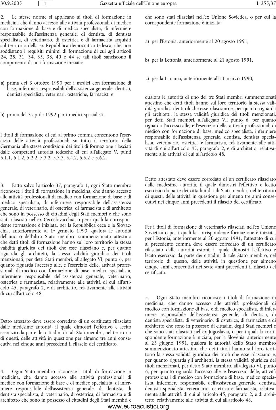 dell'assistenza generale, di dentista, di dentista specialista, di veterinario, di ostetrica e di farmacista acquisiti sul territorio della ex Repubblica democratica tedesca, che non soddisfano i