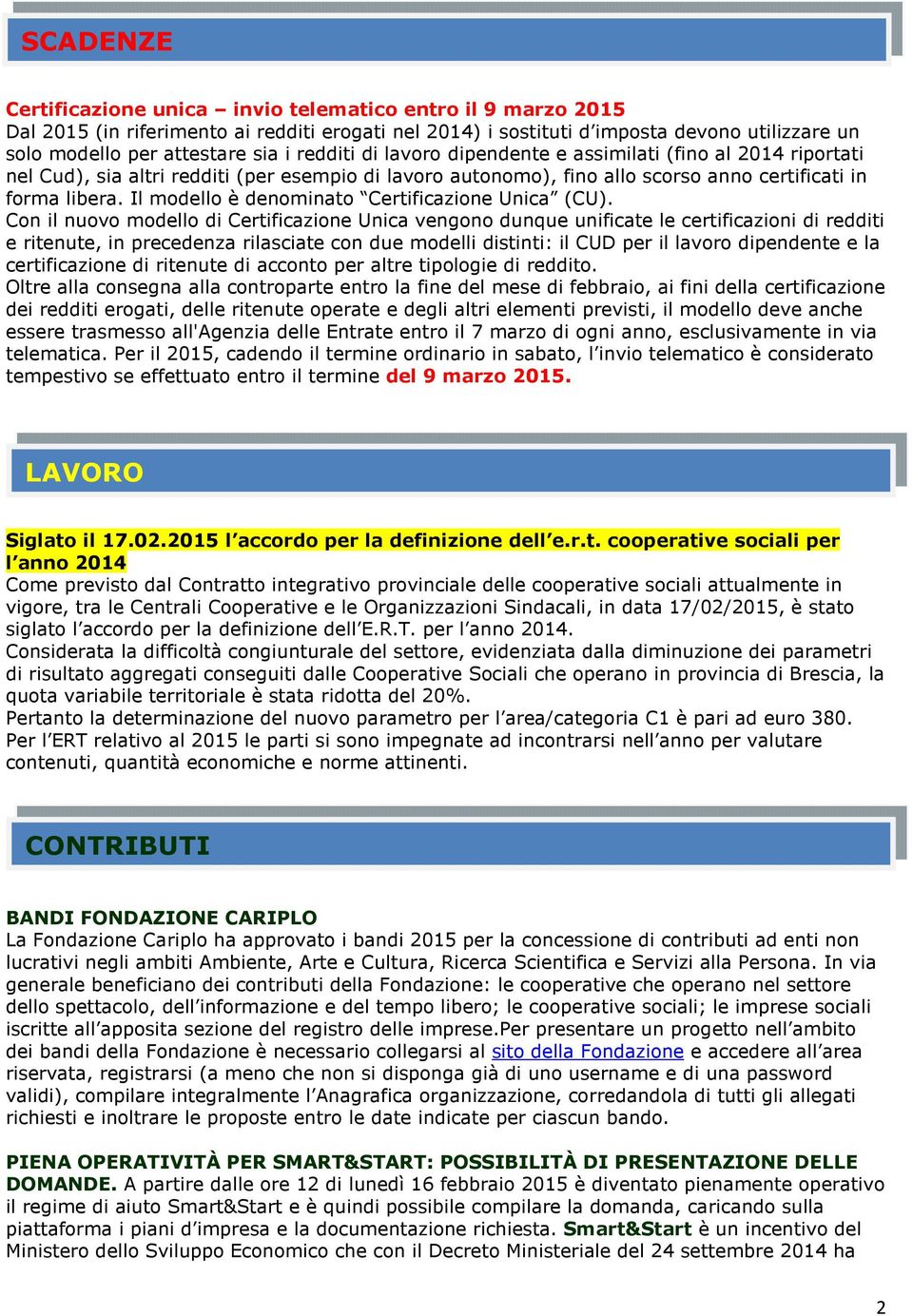 Il modello è denominato Certificazione Unica (CU).