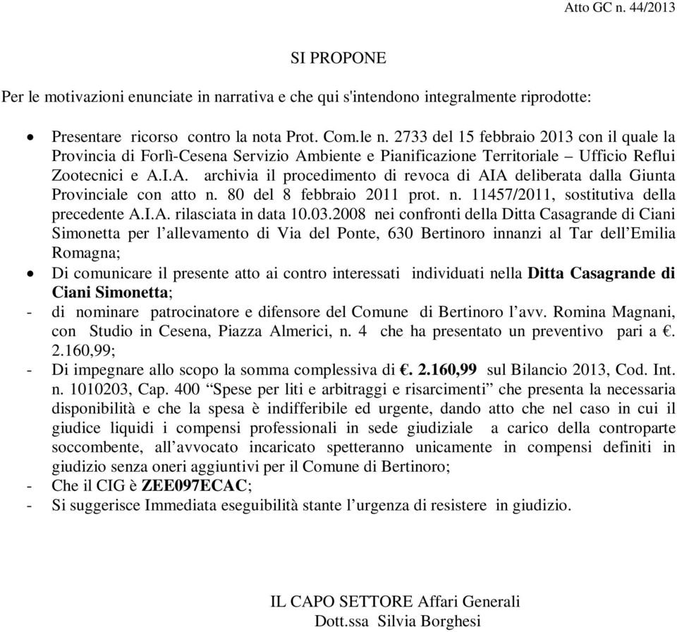 80 del 8 febbraio 2011 prot. n. 11457/2011, sostitutiva della precedente A.I.A. rilasciata in data 10.03.