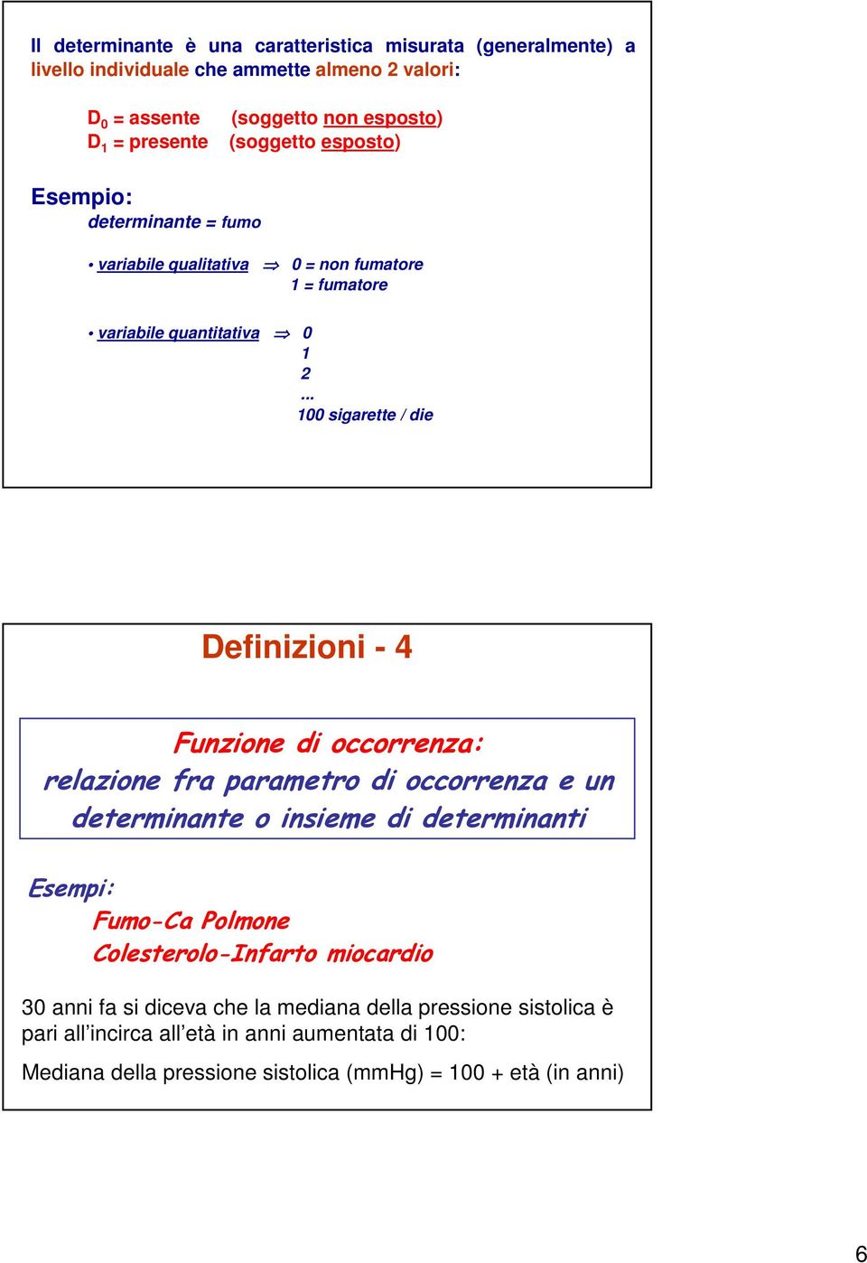 fumatore variabile quantitativa 0 1 2... 100 sigarette / die Definizioni - 4!