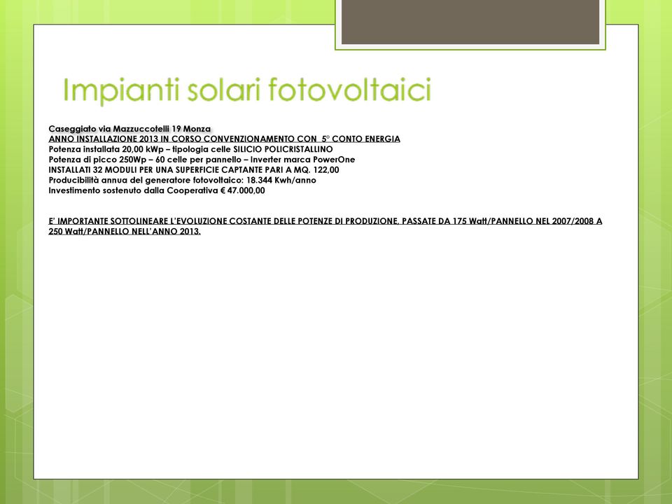 SUPERFICIE CAPTANTE PARI A MQ. 122,00 Producibilità annua del generatore fotovoltaico: 18.