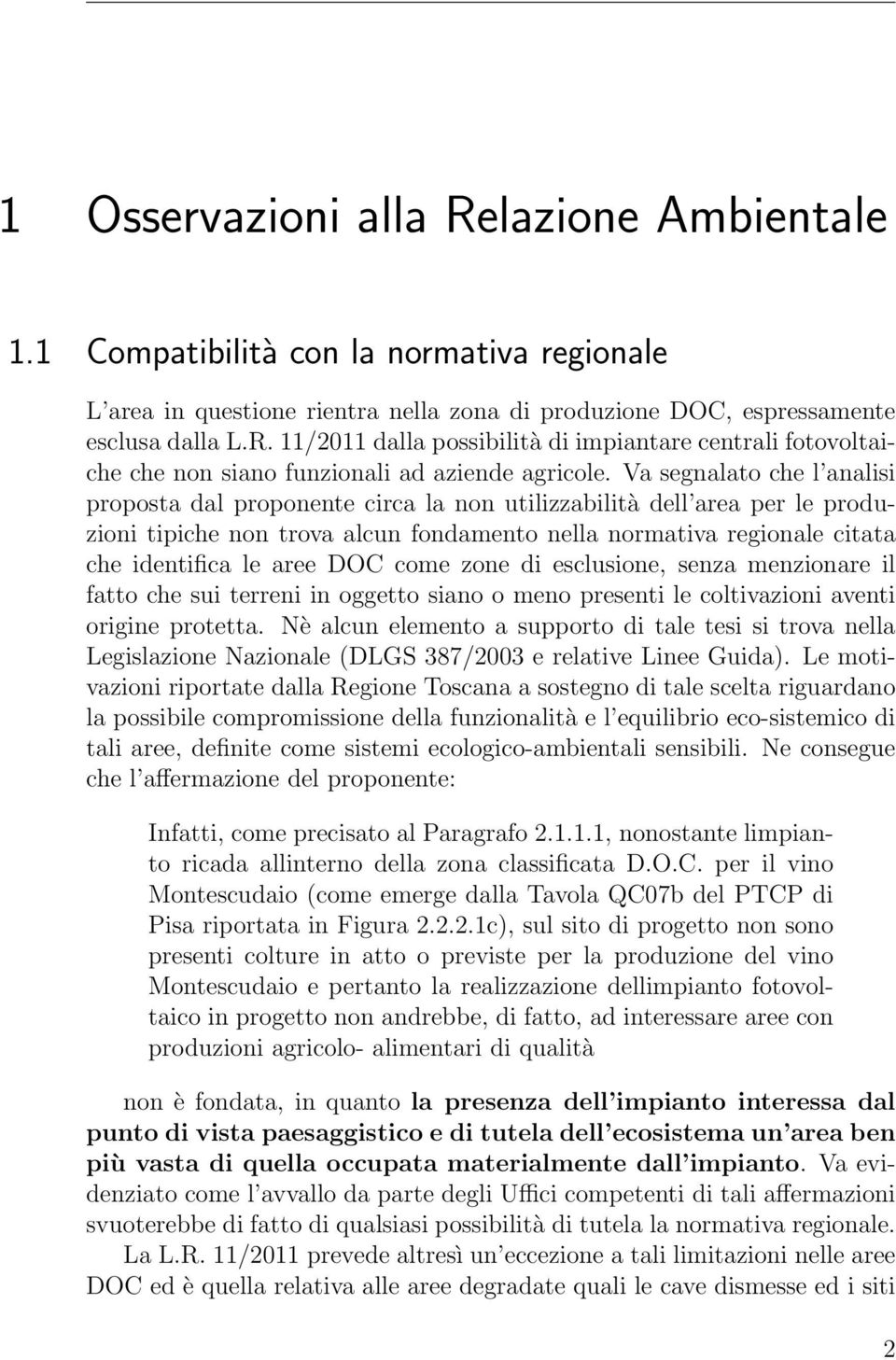 DOC come zone di esclusione, senza menzionare il fatto che sui terreni in oggetto siano o meno presenti le coltivazioni aventi origine protetta.