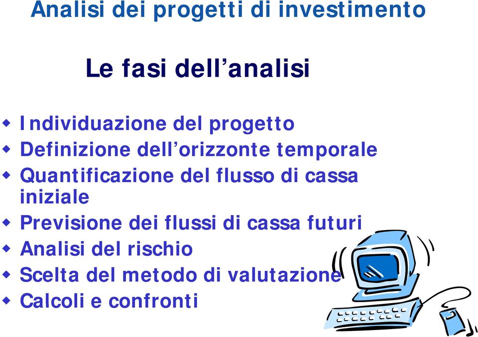 Quantificazione del flusso di cassa iniziale Previsione dei flussi di