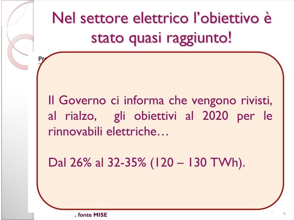 Il Governo ci informa che vengono rivisti, al rialzo,