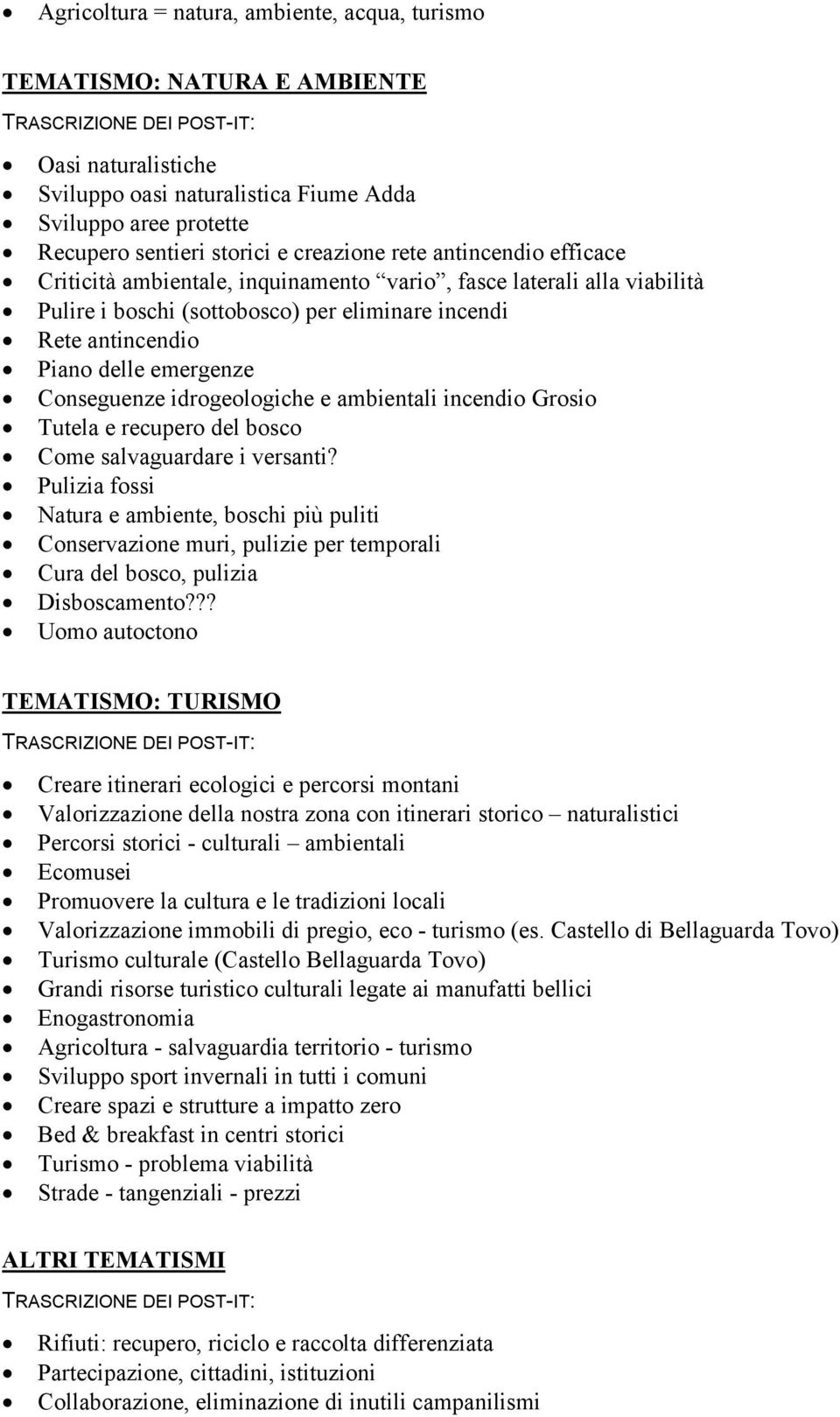 idrogeologiche e ambientali incendio Grosio Tutela e recupero del bosco Come salvaguardare i versanti?