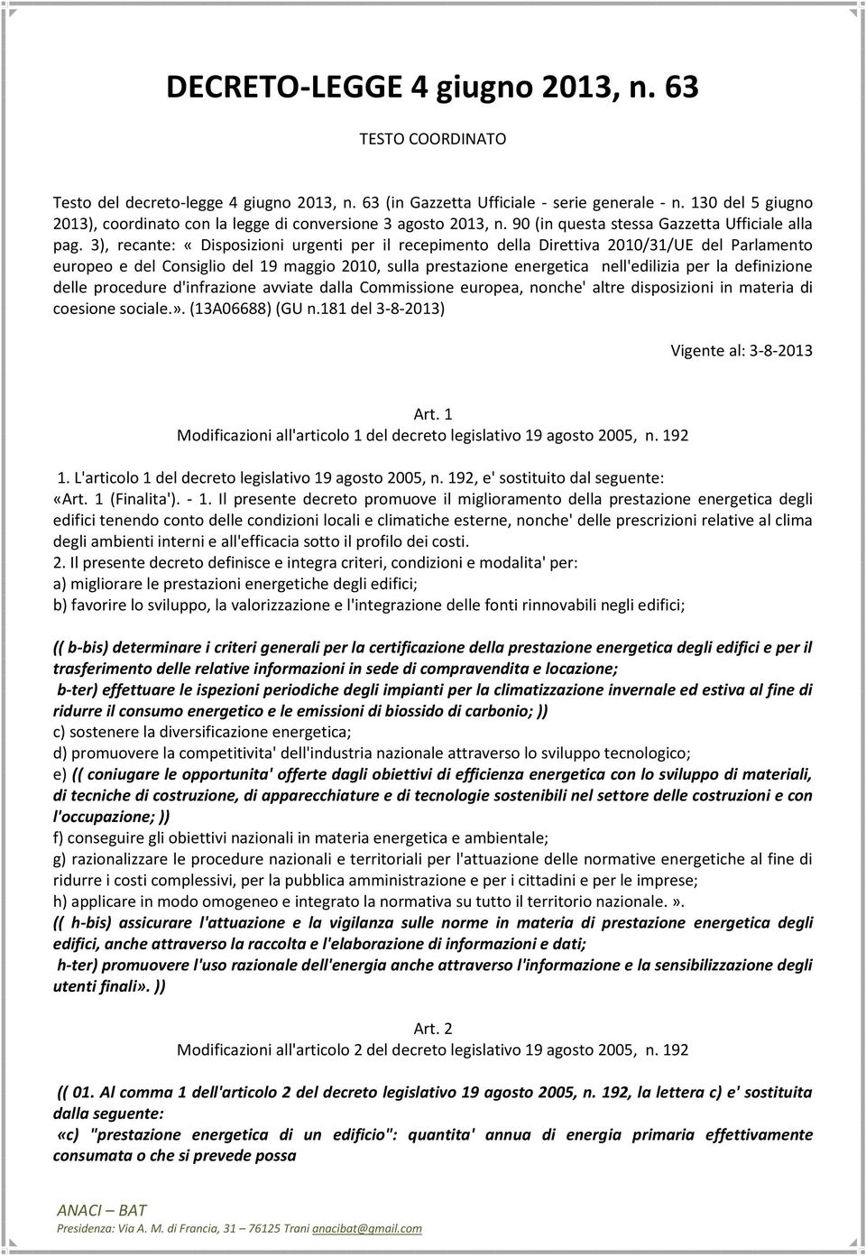 3), recante: «Disposizioni urgenti per il recepimento della Direttiva 2010/31/UE del Parlamento europeo e del Consiglio del 19 maggio 2010, sulla prestazione energetica nell'edilizia per la