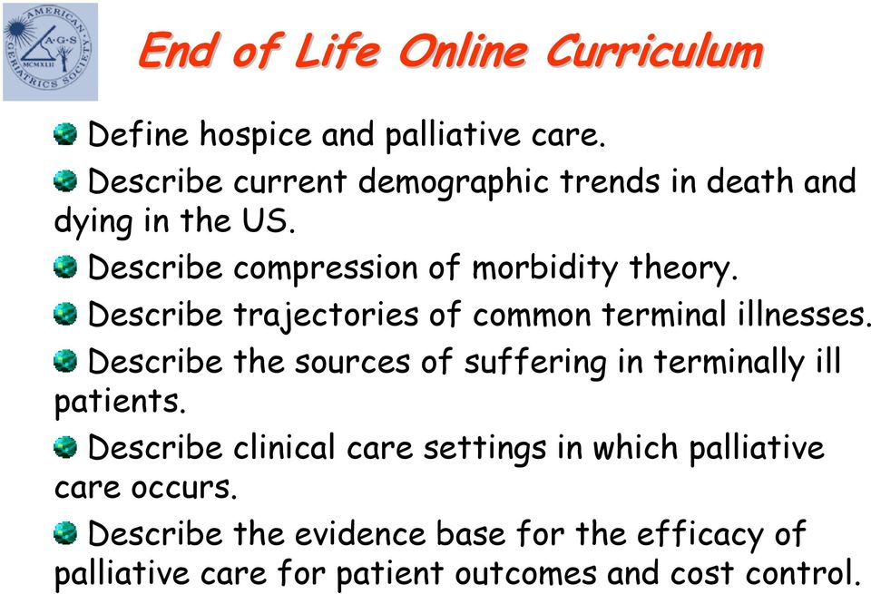 Describe trajectories of common terminal illnesses. Describe the sources of suffering in terminally ill patients.