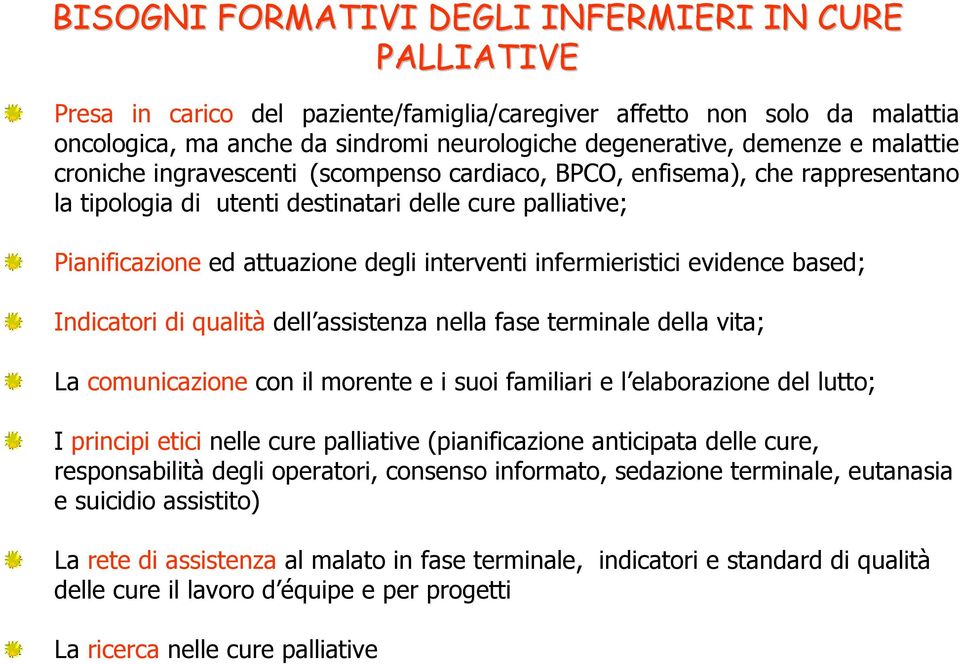 infermieristici evidence based; Indicatori di qualità dell assistenza nella fase terminale della vita; La comunicazione con il morente e i suoi familiari e l elaborazione del lutto; I principi etici