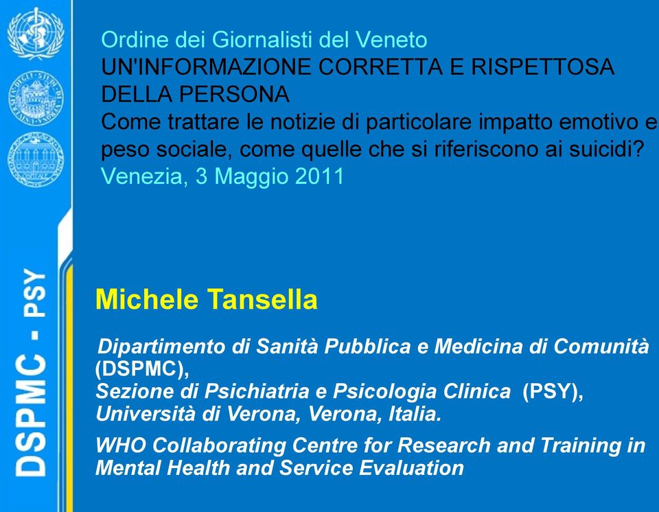 Venezia, 3 Maggio 2011 Michele Tansella Dipartimento di Sanità Pubblica e Medicina di Comunità (DSPMC), Sezione di