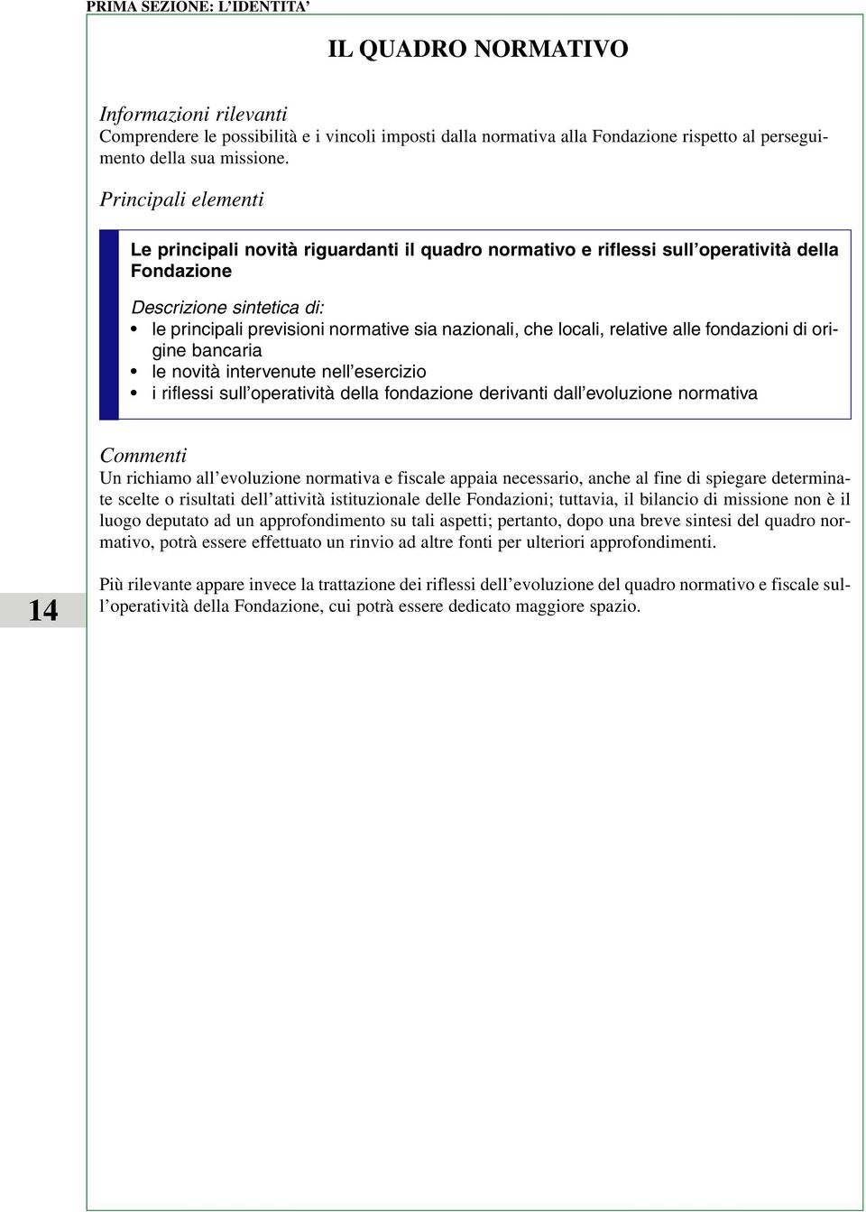 fondazioni di origine bancaria le novità intervenute nell esercizio i riflessi sull operatività della fondazione derivanti dall evoluzione normativa Commenti Un richiamo all evoluzione normativa e