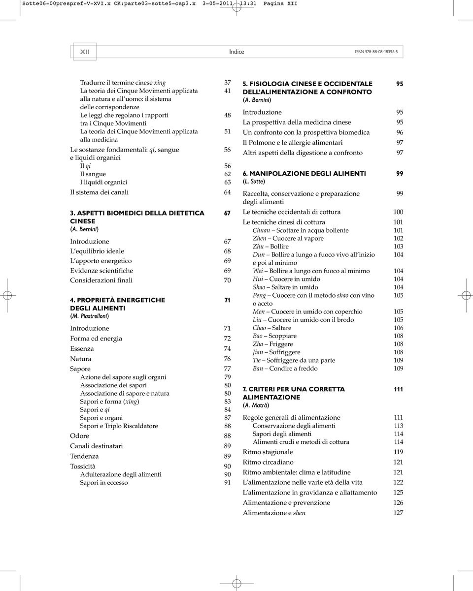 Le leggi che regolano i rapporti 48 tra i Cinque Movimenti La teoria dei Cinque Movimenti applicata 51 alla medicina Le sostanze fondamentali: qi, sangue 56 e liquidi organici Il qi 56 Il sangue 62 I