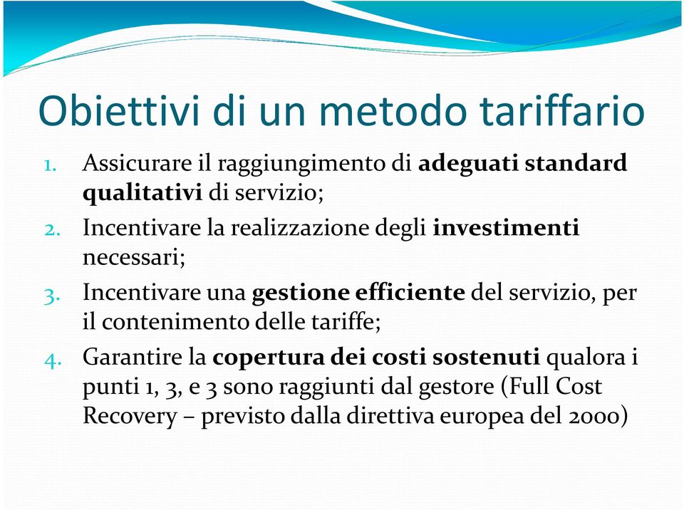 Incentivare la realizzazione degli investimenti necessari; 3.