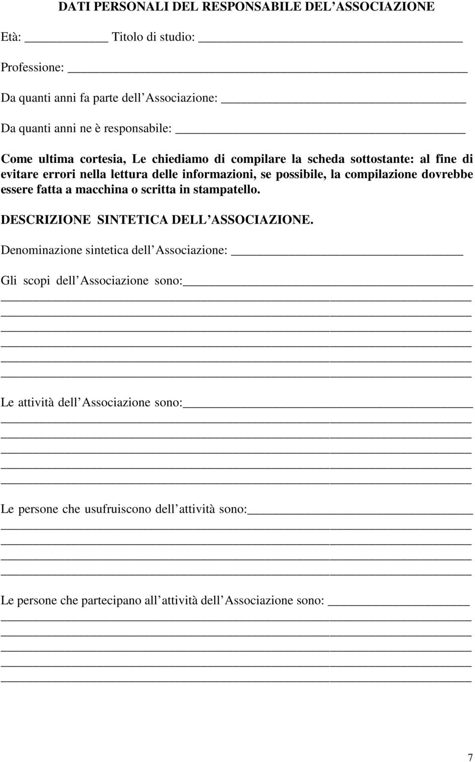 dovrebbe essere fatta a macchina o scritta in stampatello. DESCRIZIONE SINTETICA DELL ASSOCIAZIONE.