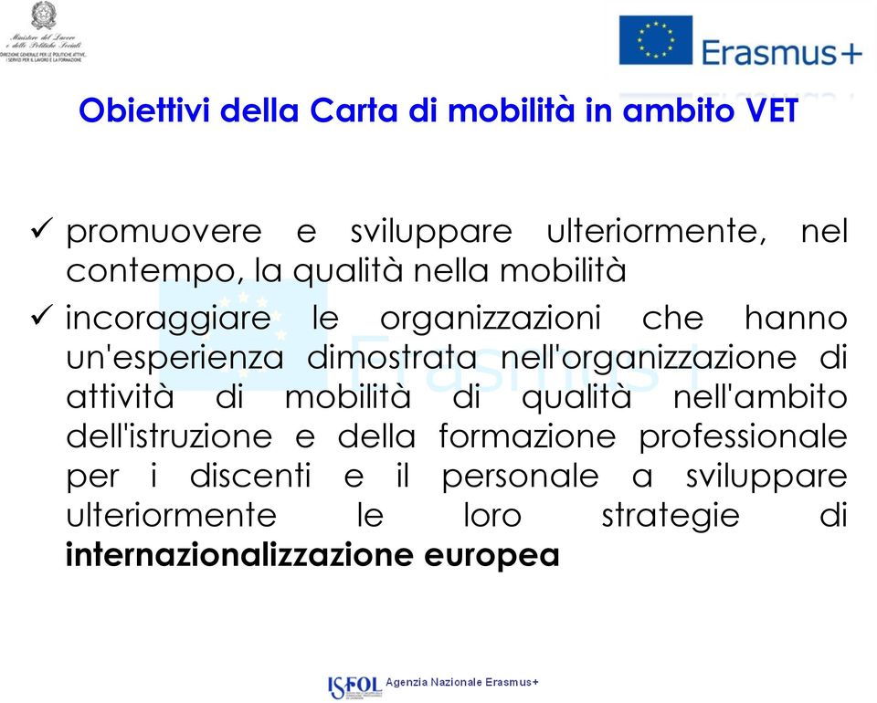 nell'organizzazione di attività di mobilità di qualità nell'ambito dell'istruzione e della formazione