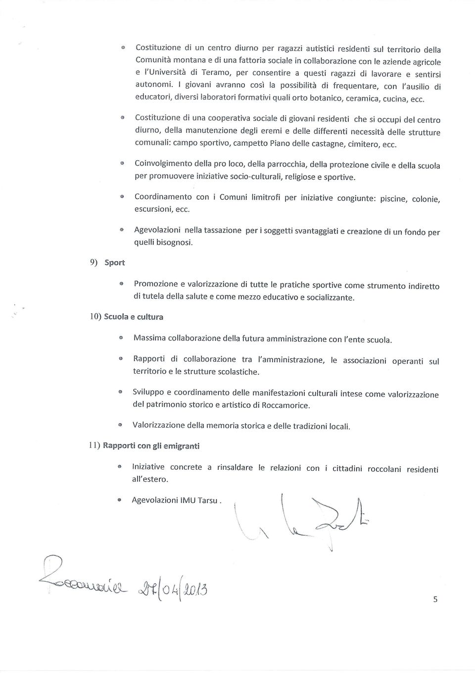 sentirsi autonomi. I giovani avranno così la possibilità di frequentare, con l'ausilio di educatori, diversi laboratori fornrativi quali orio botaneco, ceramica, cueina, ecc.