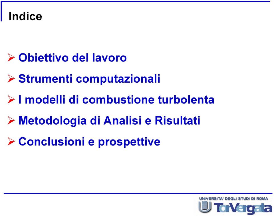 combustione turbolenta Metodologia di