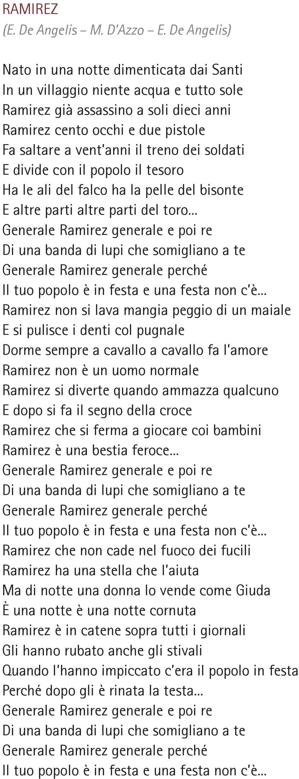 dei soldati E divide con il popolo il tesoro Ha le ali del falco ha la pelle del bisonte E altre parti altre parti del toro.