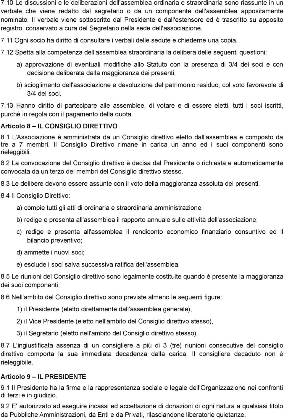 11 Ogni socio ha diritto di consultare i verbali delle sedute e chiederne una copia. 7.