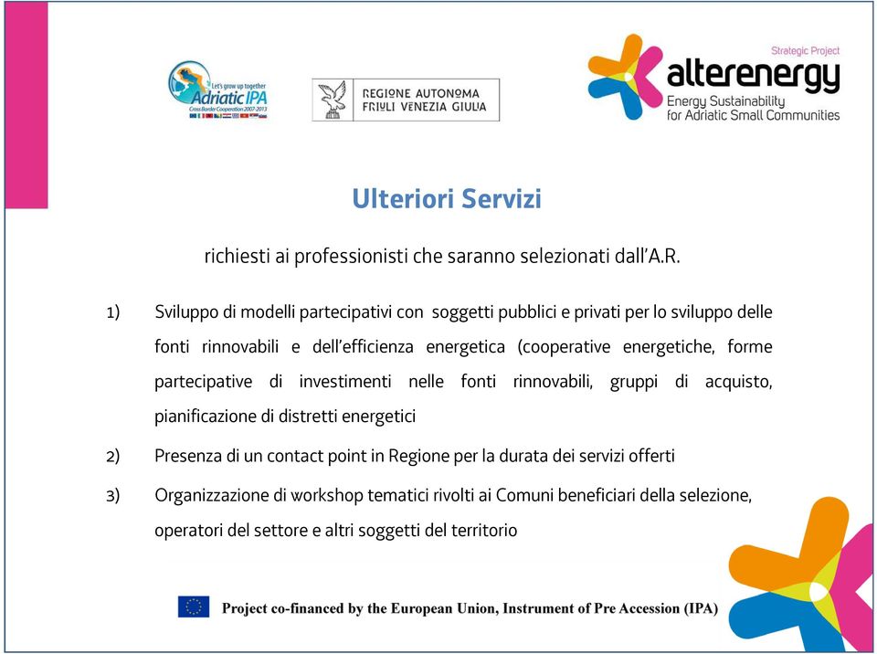 (cooperative energetiche, forme partecipative di investimenti nelle fonti rinnovabili, gruppi di acquisto, pianificazione di distretti