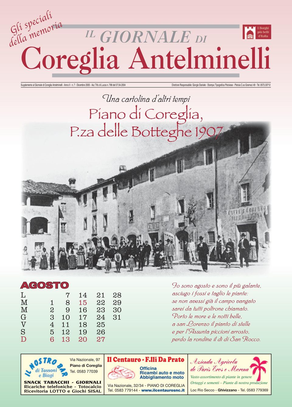 za delle Botteghe 1907 AGOSTO L 7 14 21 28 M 1 8 15 22 29 M 2 9 16 23 30 G 3 10 17 24 31 V 4 11 18 25 S 5 12 19 26 D 6 13 20 27 Io sono agosto e sono il più