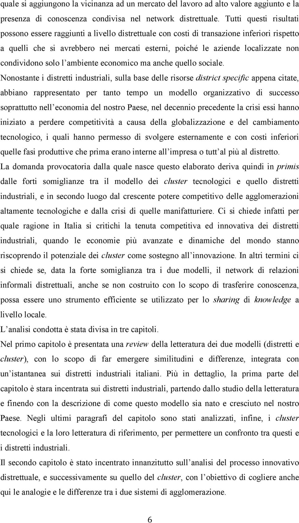 condividono solo l ambiente economico ma anche quello sociale.