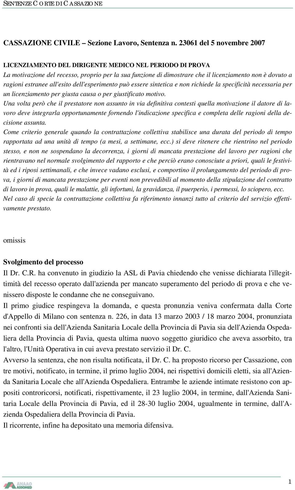 estranee all'esito dell'esperimento può essere sintetica e non richiede la specificità necessaria per un licenziamento per giusta causa o per giustificato motivo.