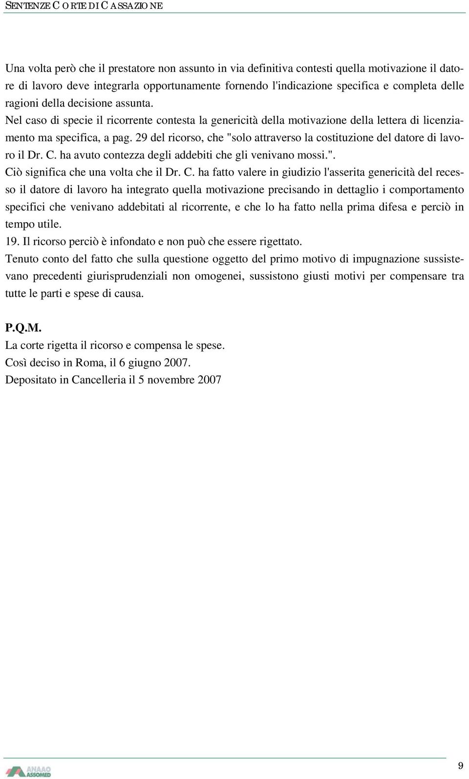 29 del ricorso, che "solo attraverso la costituzione del datore di lavoro il Dr. C.