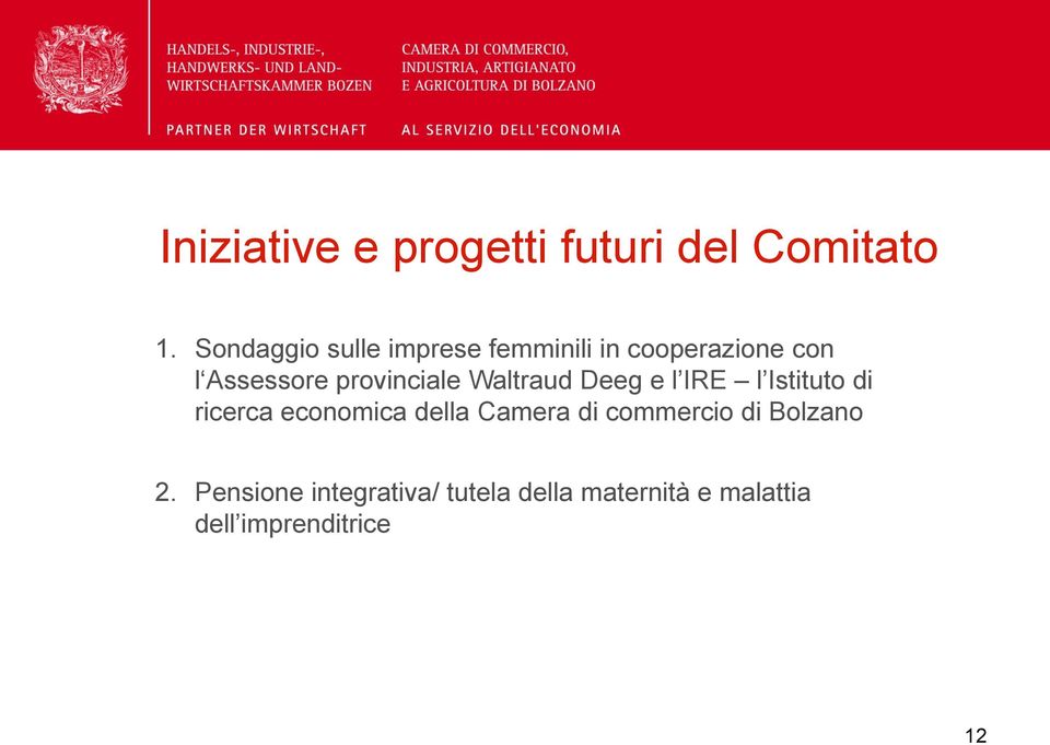 provinciale Waltraud Deeg e l IRE l Istituto di ricerca economica della