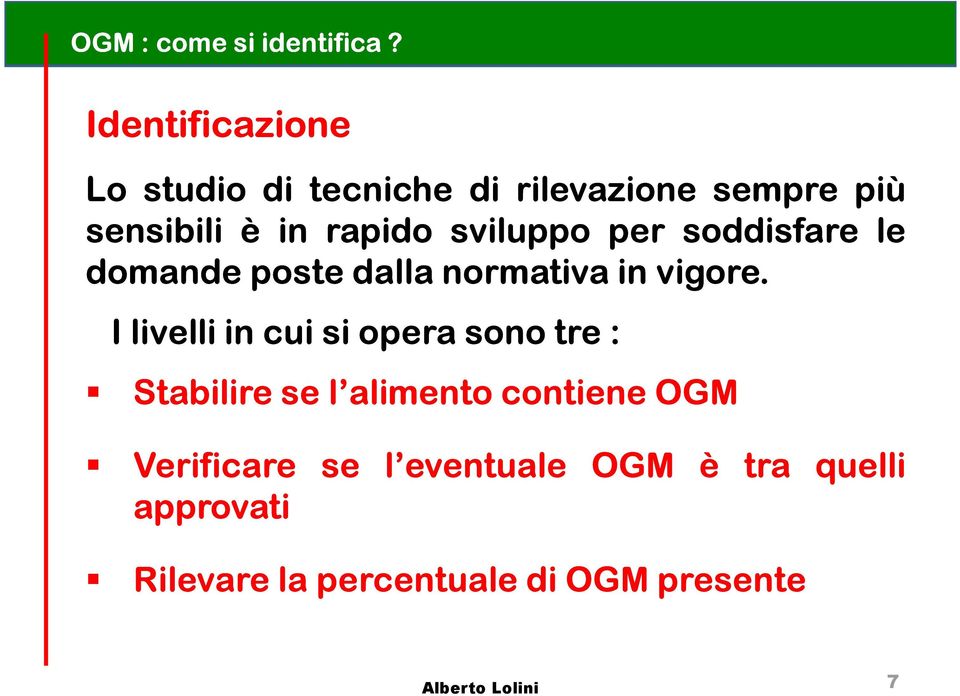 sviluppo per soddisfare le domande poste dalla normativa in vigore.