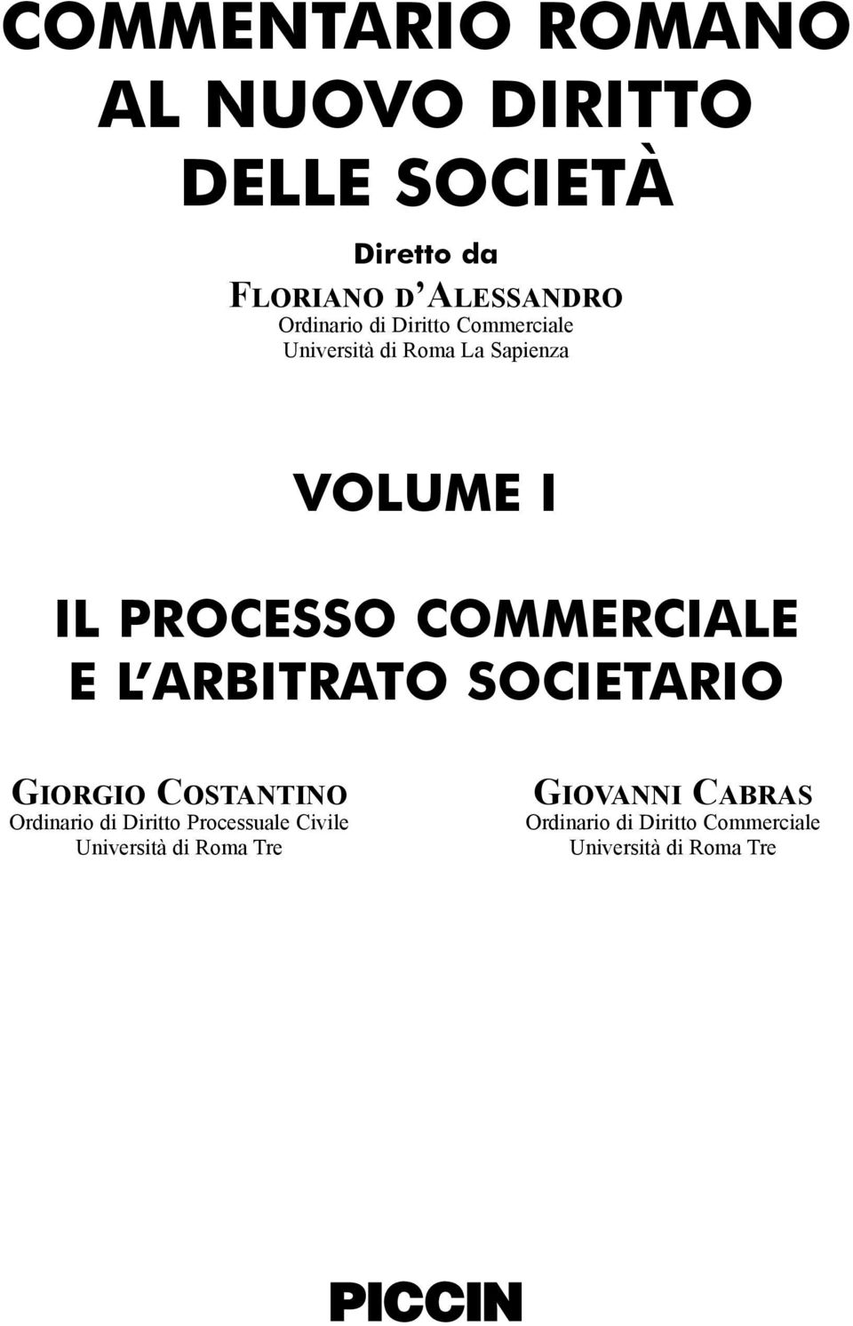 COMMERCIALE E L ARBITRATO SOCIETARIO GIORGIO COSTANTINO Ordinario di Diritto Processuale