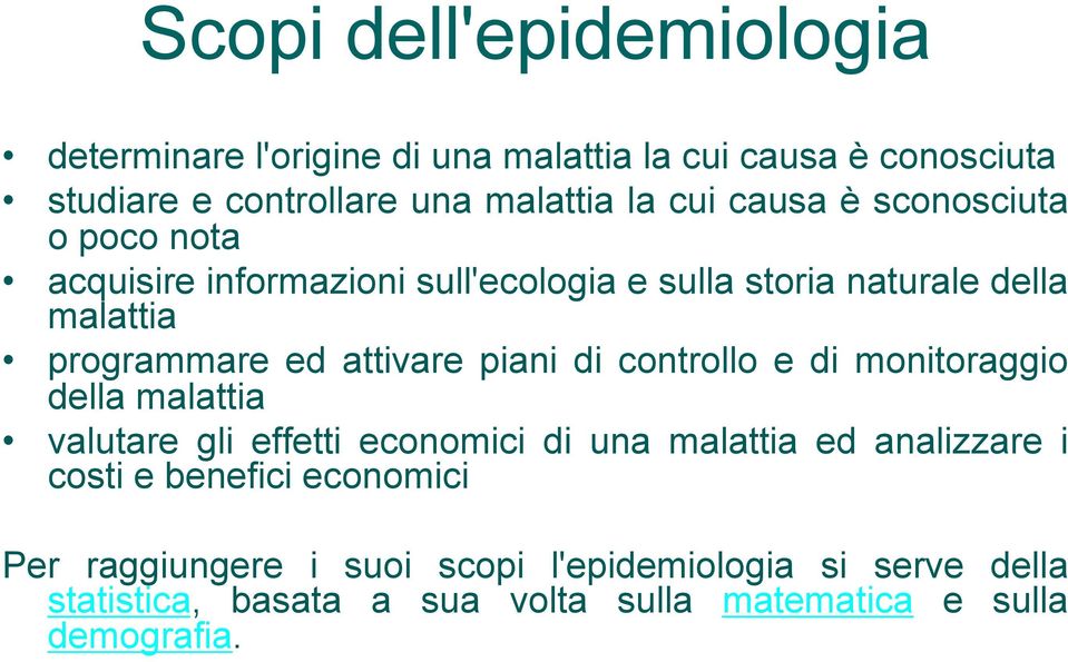 piani di controllo e di monitoraggio della malattia valutare gli effetti economici di una malattia ed analizzare i costi e benefici