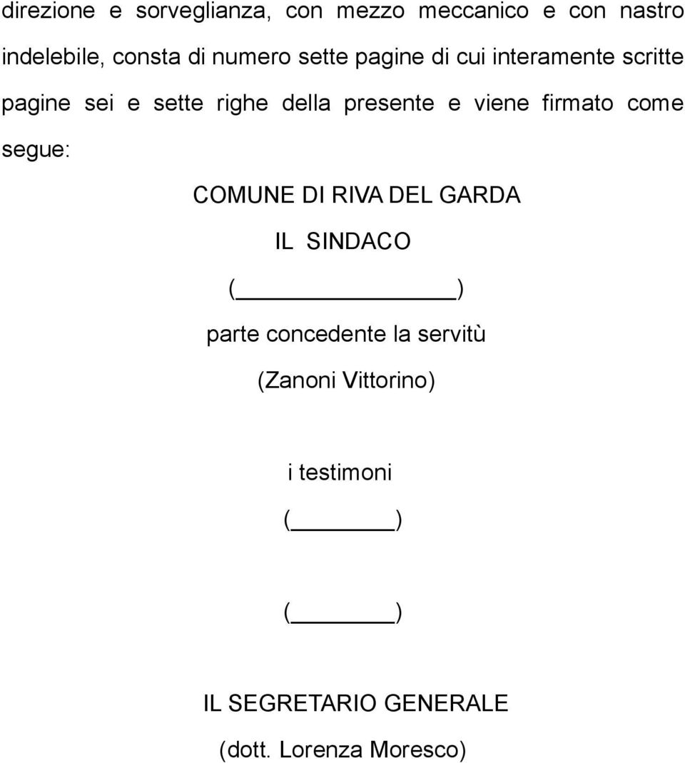 firmato come segue: COMUNE DI RIVA DEL GARDA IL SINDACO ( ) parte concedente la servitù