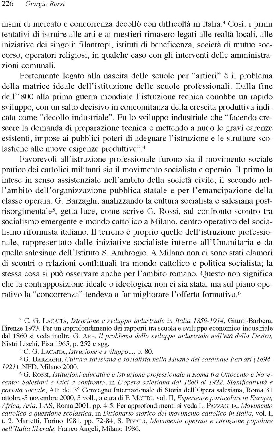 operatori religiosi, in qualche caso con gli interventi delle amministrazioni comunali.