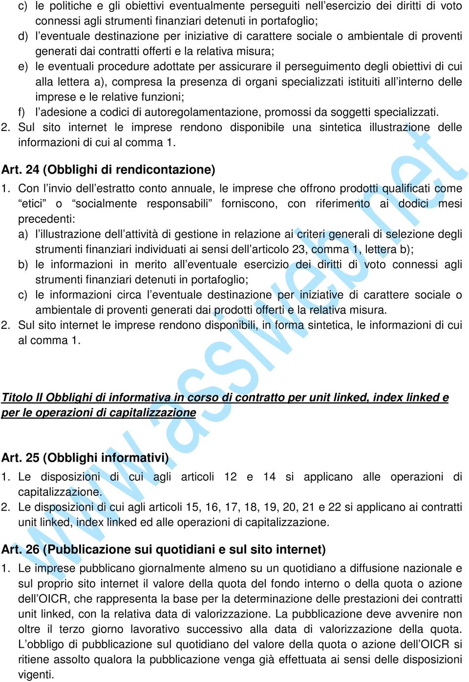 a), compresa la presenza di organi specializzati istituiti all interno delle imprese e le relative funzioni; f) l adesione a codici di autoregolamentazione, promossi da soggetti specializzati. 2.