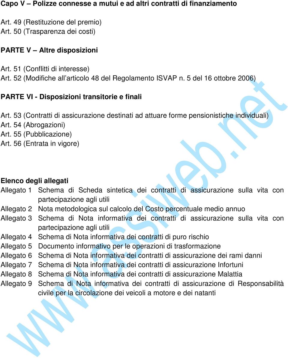 53 (Contratti di assicurazione destinati ad attuare forme pensionistiche individuali) Art. 54 (Abrogazioni) Art. 55 (Pubblicazione) Art.