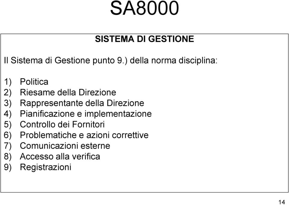 Rappresentante della Direzione 4) Pianificazione e implementazione 5) Controllo