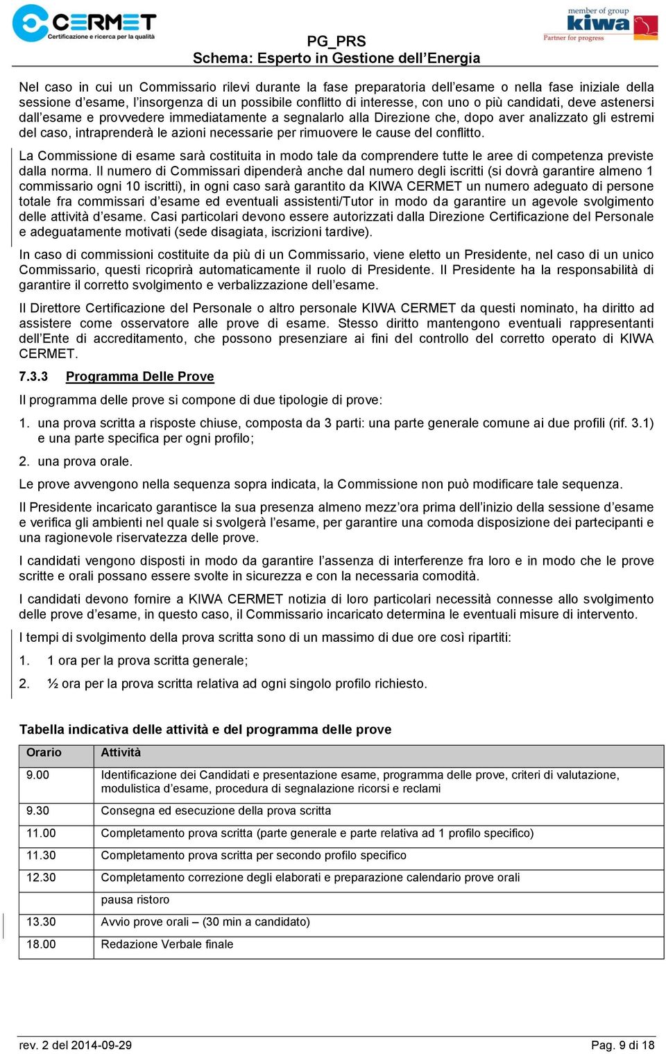 del conflitto. La Commissione di esame sarà costituita in modo tale da comprendere tutte le aree di competenza previste dalla norma.