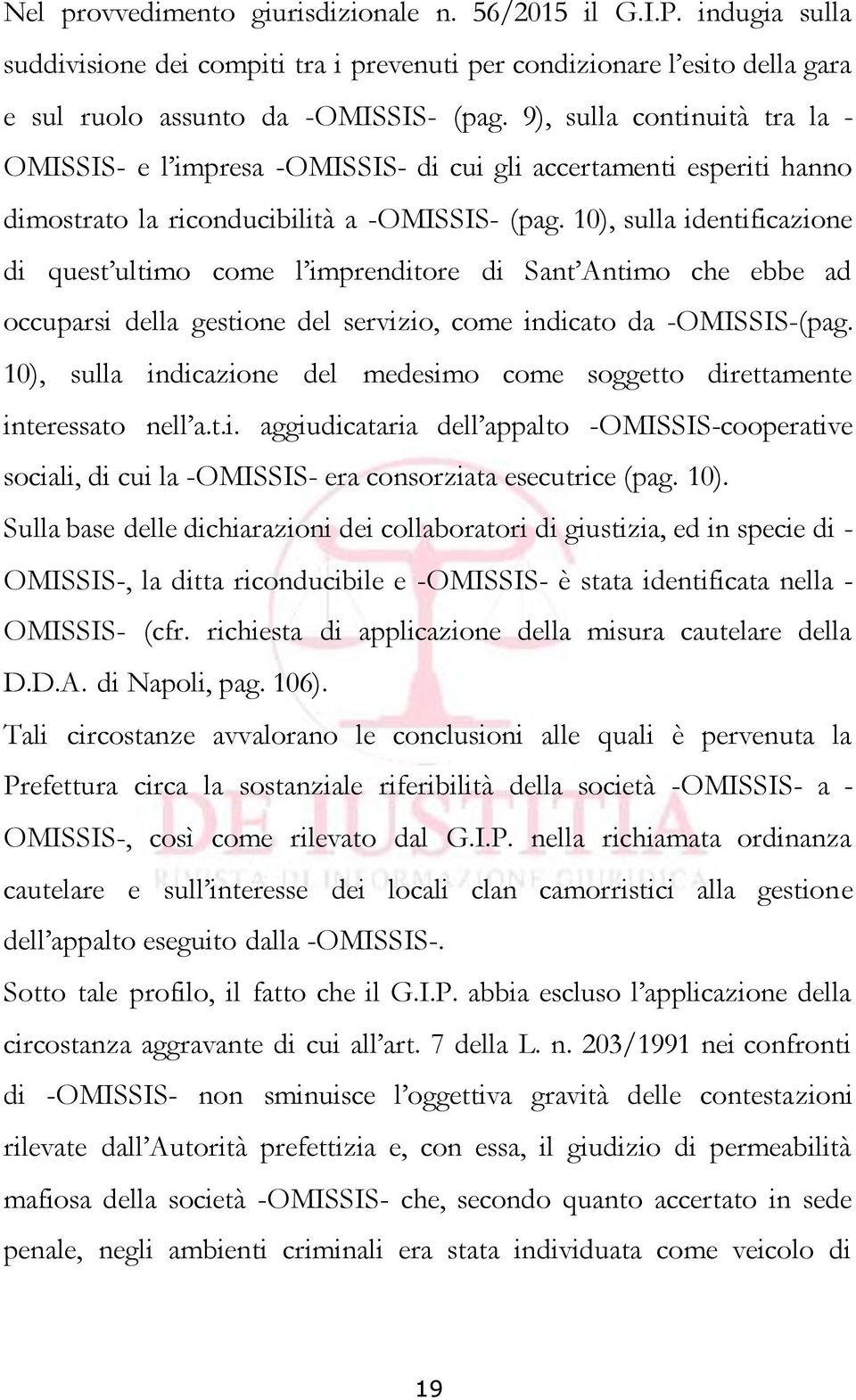 10), sulla identificazione di quest ultimo come l imprenditore di Sant Antimo che ebbe ad occuparsi della gestione del servizio, come indicato da -OMISSIS-(pag.