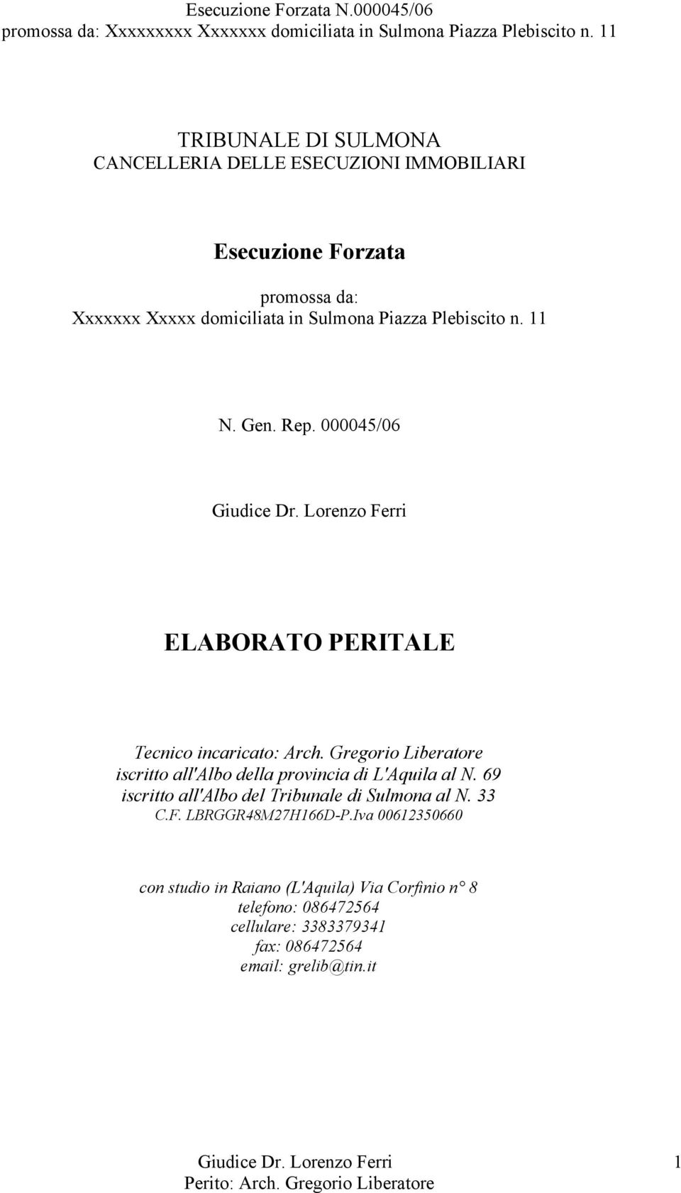 Gregorio Liberatore iscritto all'albo della provincia di L'Aquila al N. 69 iscritto all'albo del Tribunale di Sulmona al N. 33 C.