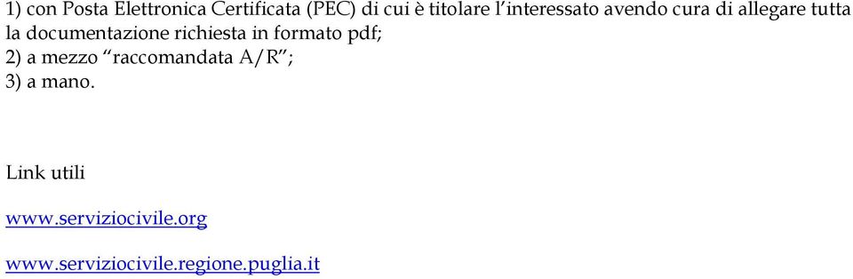 richiesta in formato pdf; 2) a mezzo raccomandata A/R ; 3) a