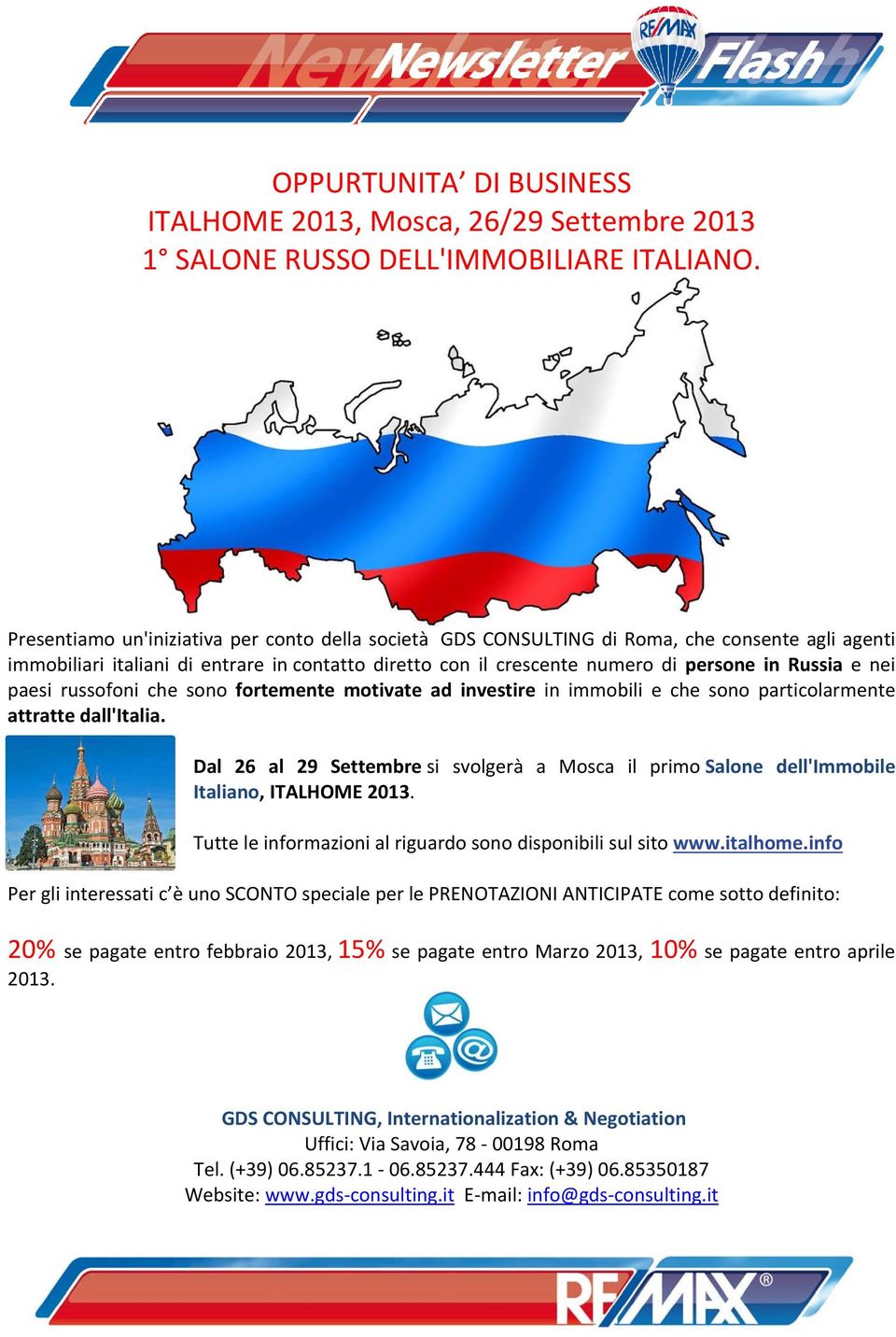 nei paesi russofoni che sono fortemente motivate ad investire in immobili e che sono particolarmente attratte dall'italia.