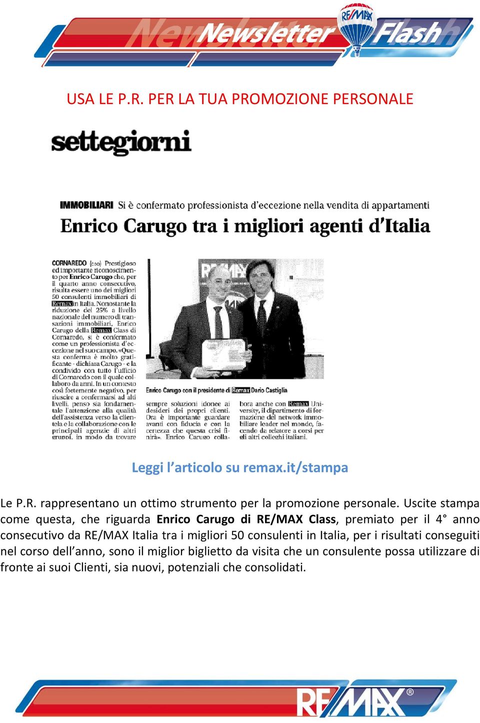 tra i migliori 50 consulenti in Italia, per i risultati conseguiti nel corso dell anno, sono il miglior biglietto da visita