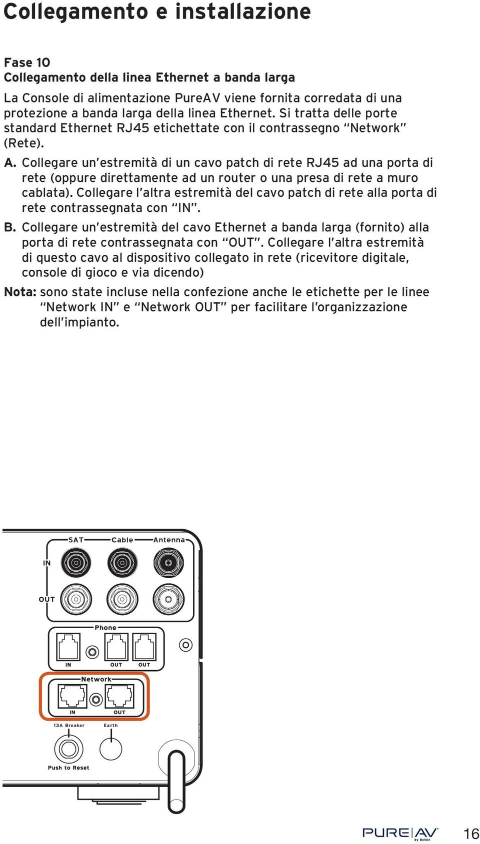 Collegare un estremità di un cavo patch di rete RJ45 ad una porta di rete (oppure direttamente ad un router o una presa di rete a muro cablata).