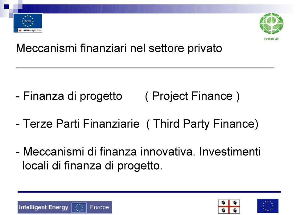 Finanziarie ( Third Party Finance) - Meccanismi di