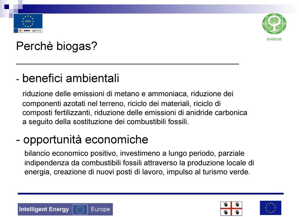 materiali, riciclo di composti fertilizzanti, riduzione delle emissioni di anidride carbonica a seguito della sostituzione dei