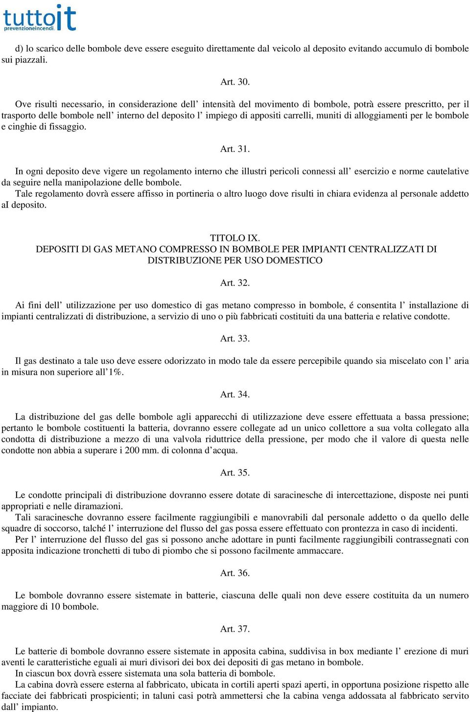 muniti di alloggiamenti per le bombole e cinghie di fissaggio. Art. 31.