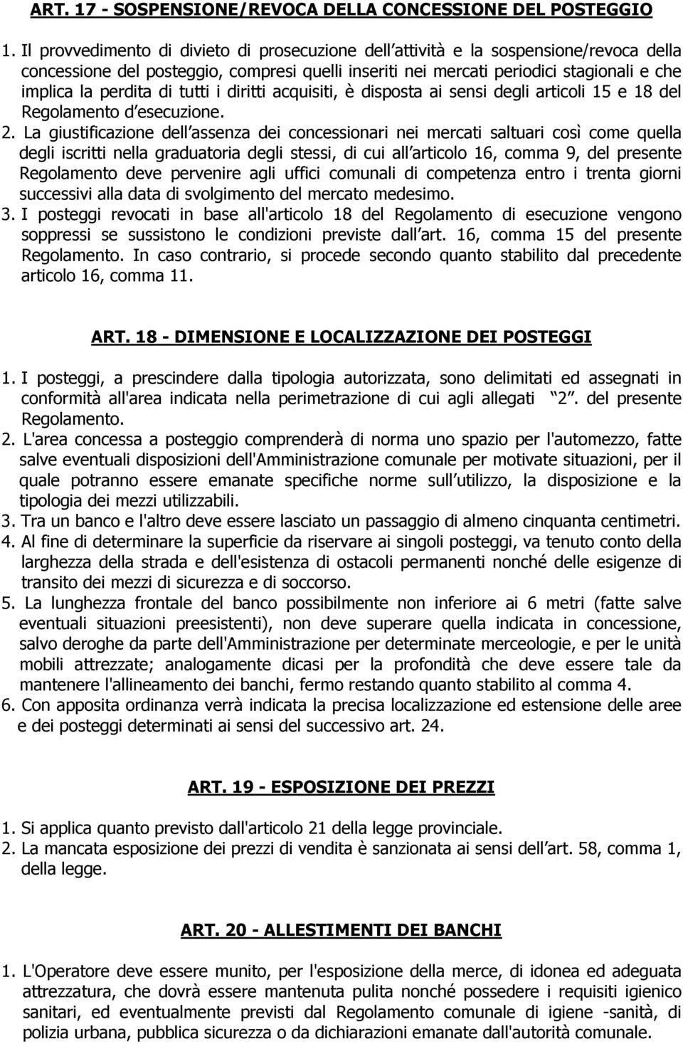 di tutti i diritti acquisiti, è disposta ai sensi degli articoli 15 e 18 del Regolamento d esecuzione. 2.